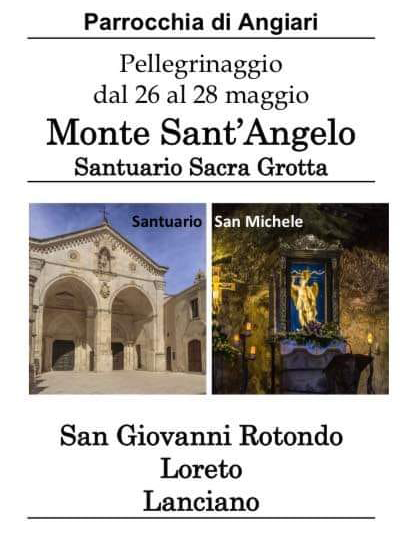 Parrocchia di Angiari Pellegrinaggio dal 26 al 28 maggio Monte Sant’Angelo Santuario Sacra Grotta Santuario San Michele San Giovanni Rotondo Loreto Lanciano