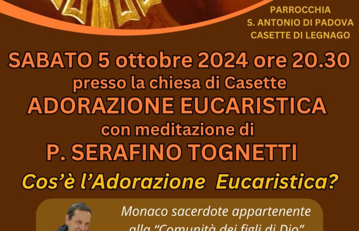 SABATO 5 ottobre 2024 ore 20.30 presso la chiesa di Casette – ADORAZIONE EUCARISTICA